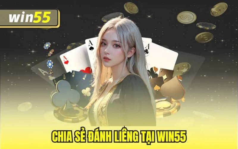 Đánh Liêng Tại Win55 -Yêu Cầu Nắm Được Thông Tin Cơ Bản
