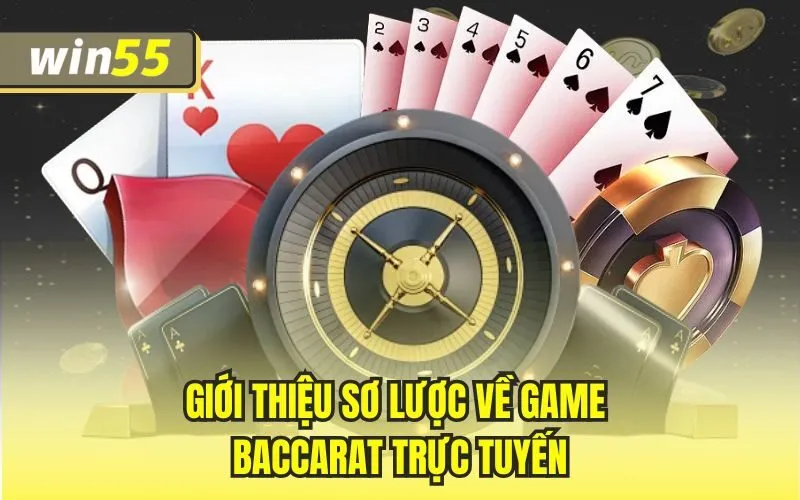 Baccarat Trực Tuyến – Trò Chơi Ăn Tiền Cực Chất Tại Win55